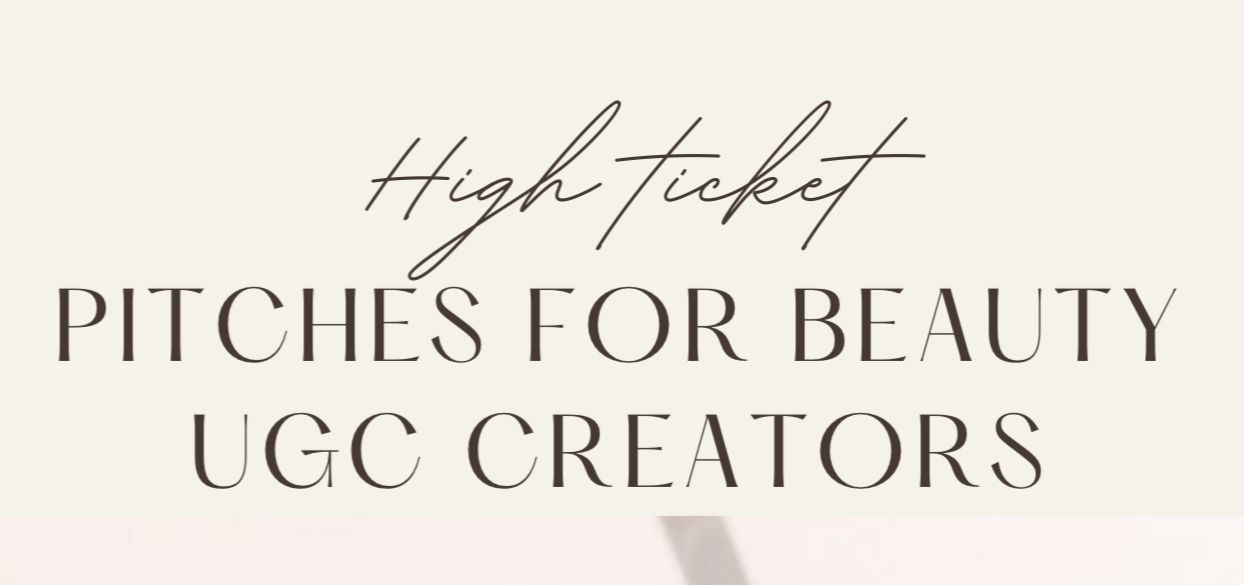 High Ticket Ready to use Pitches for Beauty UGC Creators